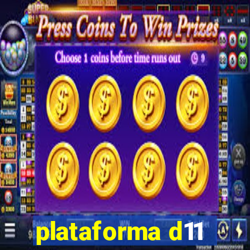 plataforma d11